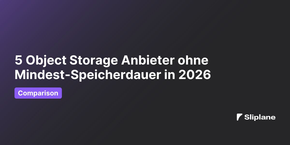 5 Object Storage Anbieter ohne Mindest-Speicherdauer in 2026